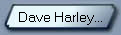 Dave Harley...