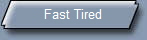 Fast Tired