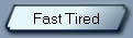 Fast Tired